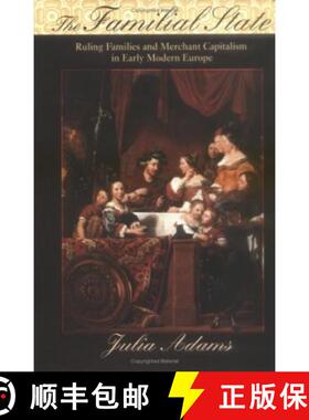 【3-4周达】The Familial State: Ruling Families and Merchant Capitalism in Early Modern Europe [9780801433085]