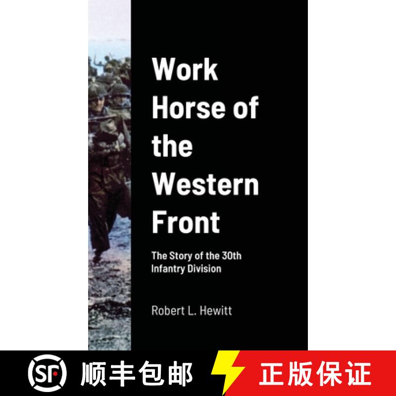 【2-3周达】Work Horse of the Western Front: The Story of the 30th Infantry Division [9781716727528]