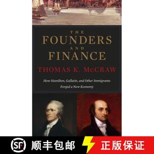 【3-4周达】The Founders and Finance – How Hamilton, Gallatin, and Other Immigrants Forged a New Economy [9780674284104]