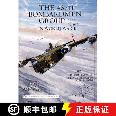 【3-4周达】精装 467th Bombardment Group (H) in World War II: in Combat with the B-24 Liberator over E... [9780764321658]
