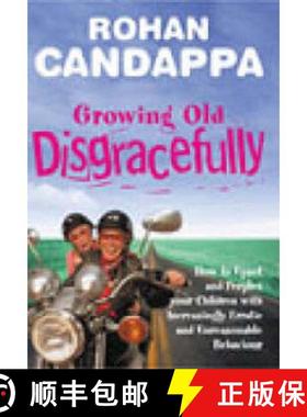 【3-4周达】Growing Old Disgracefully : How to upset and perplex your children with increasingly errat... [9780091886653]