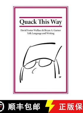【3-4周达】Quack This Way: David Foster Wallace & Bryan A. Garner Talk Language and Writing [9780991118106]