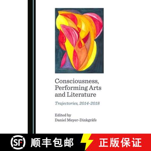 【3-4周达】精装 Consciousness, Performing Arts and Literature : Trajectories, 2014-2018 [9781527513600]
