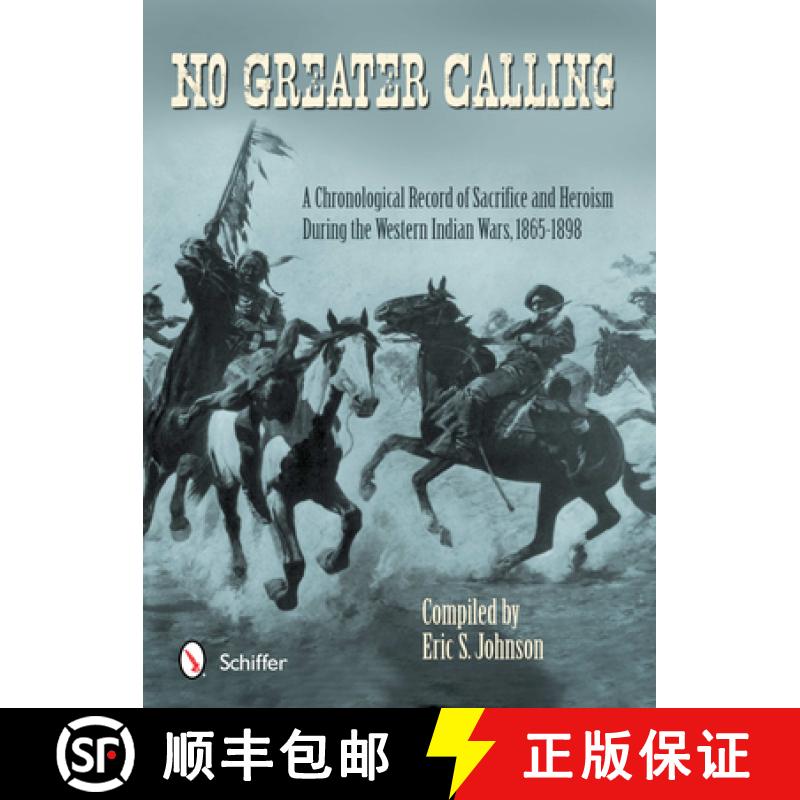 【3-4周达】No Greater Calling: A Chronological Record of Sacrifice and Heroism During the Western Ind... [9780764342554]