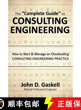 【3-4周达】The Complete Guide to CONSULTING ENGINEERING: How to Start & Manage an Outstanding CONSULT... [9780990512042]