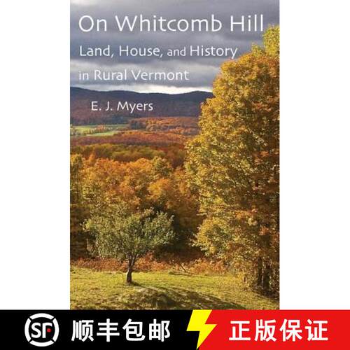 【3-4周达】精装 On Whitcomb Hill: Land, House, and History in Rural Vermont [9781932727333]