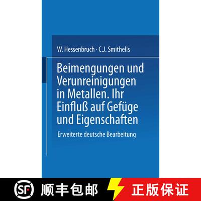 【3-4周达】Beimengungen Und Verunreinigungen in Metallen: Ihr Einfluss Auf Gefuge Und Eigenschaften [9783642519185]