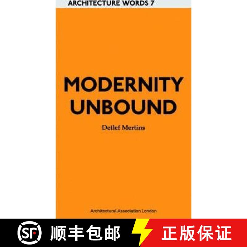 【3-4周达】Modernity Unbound: Architecture Words 7 [9781902902890]