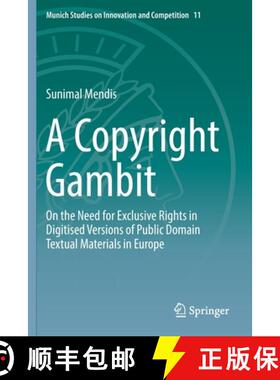 【3-4周达】A Copyright Gambit : On the Need for Exclusive Rights in Digitised Versions of Public Doma... [9783662594568]
