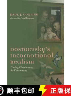 预订 Dostoevsky's Incarnational Realism: Finding Christ Among the Karamazovs [9781725250741]