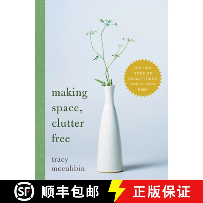 【3-4周达】Making Space, Clutter Free: The Last Book on Decluttering You'll Ever Need [9781492675198]