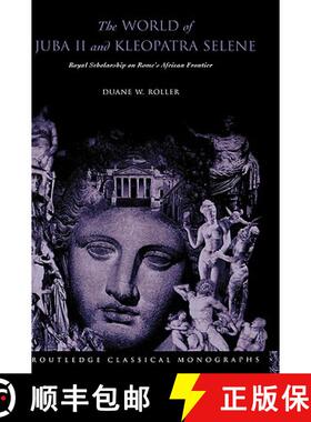 【3-4周达】The World of Juba II and Kleopatra Selene: Royal Scholarship on Rome's African Frontier [9780415305969]