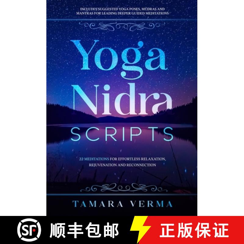 【4周达】Yoga Nidra Scripts: 22 Meditations for Effortless Relaxation, Rejuvenation and Reconnection [9781777488802]