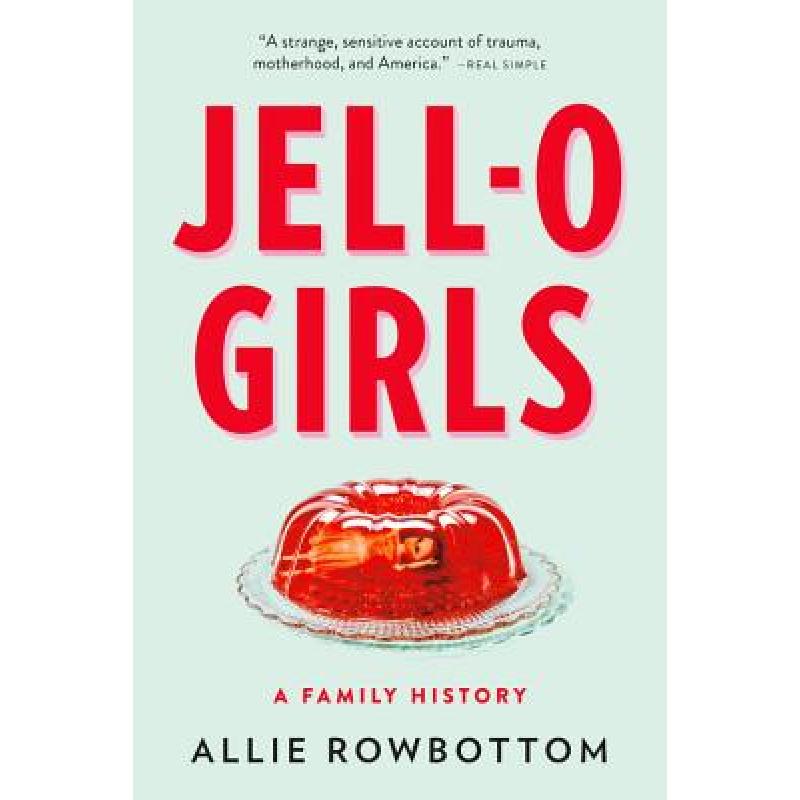 【4周达】Jell-O Girls: A Family History [9780316510622] 书籍/杂志/报纸 人文社科类原版书 原图主图