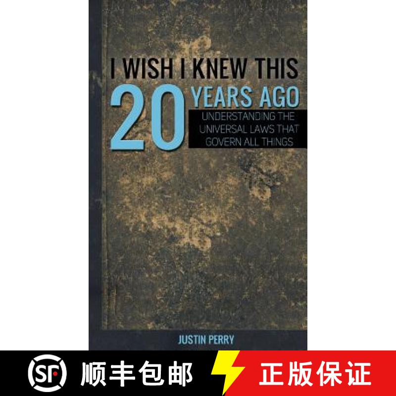 预订 I Wish I Knew This 20 Years Ago: Understanding The Universal Laws That Govern All Things [9780692366172]
