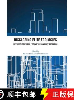 【3-4周达】Disclosing Elite Ecologies: Methodologies For Doing Urban Elite Research [9780367696764]