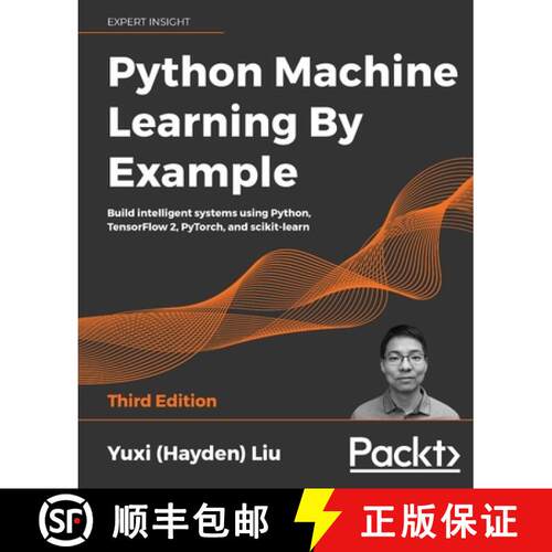 预订 Python Machine Learning by Example - Third Edition: Build intelligent systems using Python, Tens... [9781800209718]