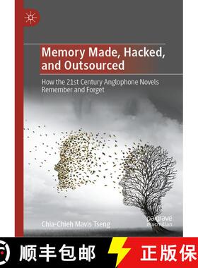 【3-4周达】Memory Made, Hacked, and Outsourced : How the 21st Century Anglophone Novels Remember and ... [9789811992506]