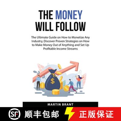 【3-4周达】The Money Will Follow: The Ultimate Guide on How to Monetize Any Industry, Discover Proven... [9783094333834]