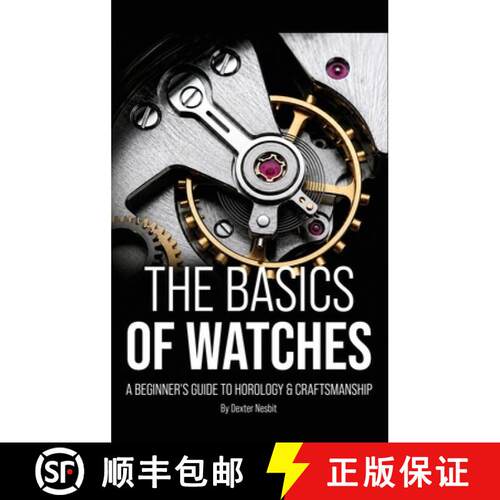 【3-4周达】精装 The Basics of Watches: A Beginners Guide to Horology & Craftsmanship [9798256013172]