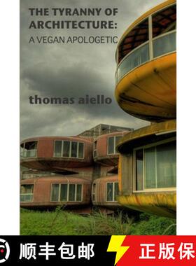 预订 The Tyranny of Architecture: A Vegan Apologetic [9781365799013]