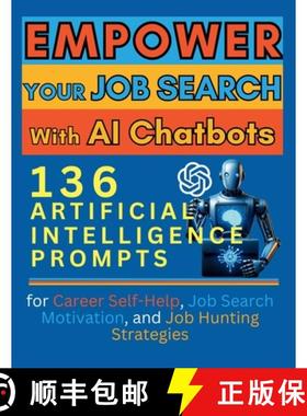 预订 Empower Your Job Search with AI Chatbots: 136 Artificial Intelligence Prompts for Career Self-He... [9781998402007]