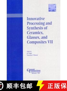 【3-4周达】Innovative Processing And Synthesis Of Ceramics, Glasses, And Composites Vii - Ceramic Tra... [9781574982084]
