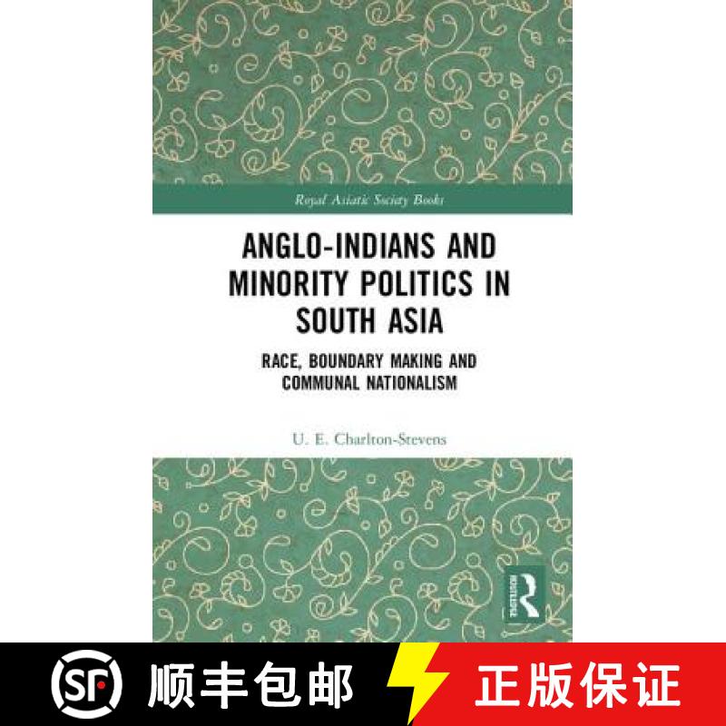 【3-4周达】Anglo-Indians and Minority Politics in South Asia: Race, Boundary Making and Communal Nati... [9781138847224]