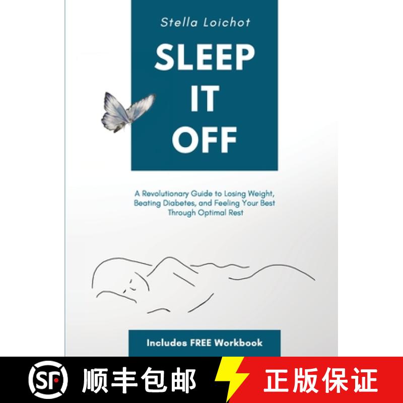 【3-4周达】Sleep It Off: A Revolutionary Guide to Losing Weight, Beating Diabetes, and Feeling Your B... [9781735697505]