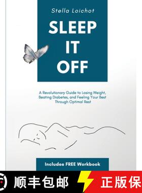 【3-4周达】Sleep It Off: A Revolutionary Guide to Losing Weight, Beating Diabetes, and Feeling Your B... [9781735697505]