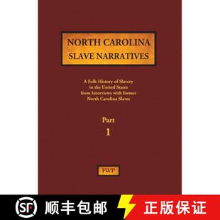 【3-4周达】North Carolina Slave Narratives - Part 1: A Folk History of Slavery in the United States f... [9780403030255]