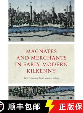 【3-4周达】Magnates and Merchants in Early Modern Kilkenny [9781801510899]