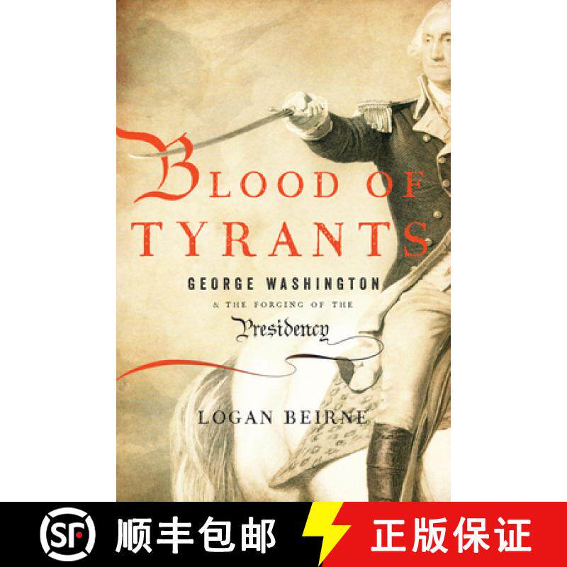 【3-4周达】Blood of Tyrants : George Washington & the Forging of the Presidency [9781594036408]