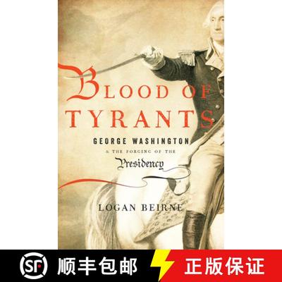 【3-4周达】Blood of Tyrants : George Washington & the Forging of the Presidency [9781594036408]