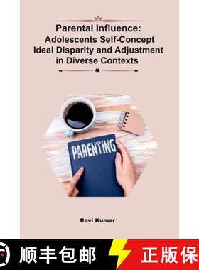 预订 Parental Influence: Adolescents Self-Concept Ideal Disparity and Adjustment in Diverse Contexts [9789358686715]