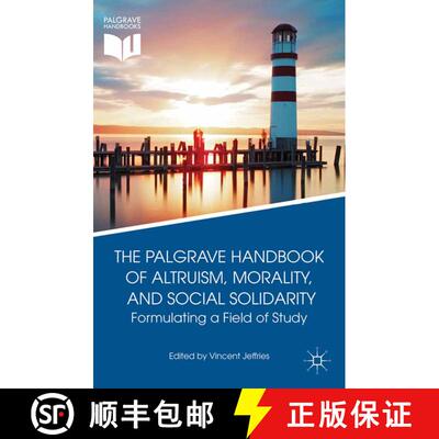 【3-4周达】The Palgrave Handbook of Altruism, Morality, and Social Solidarity : Formulating a Field o... [9781349483112]