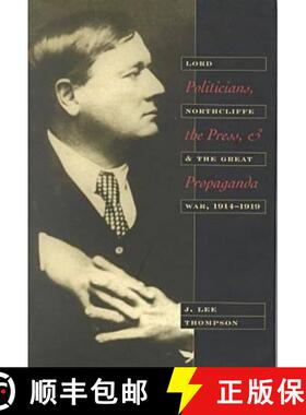 【3-4周达】Politicians, the Press, and Propaganda: Lord Northcliffe and the Great War, 1914-1919 [9780873386371]