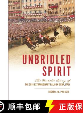 【3-4周达】Unbridled Spirit: The Untold Story of the 2018 Extraordinary Palio in Siena, Italy [9781733483803]