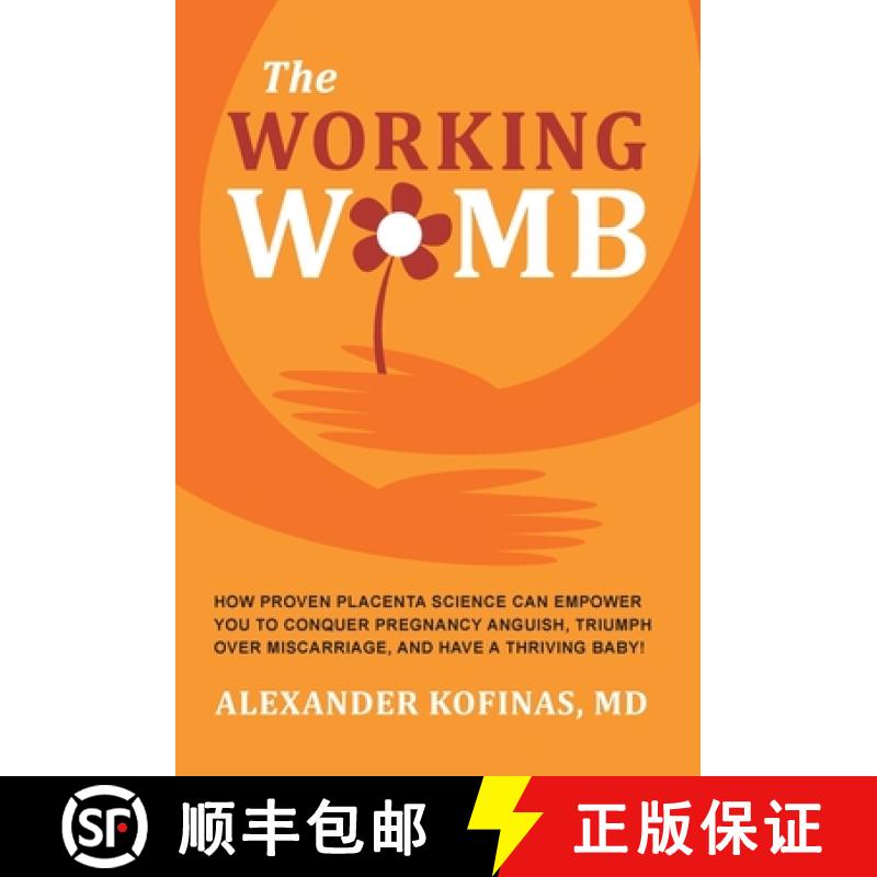 预订 The Working Womb: How proven placenta science can empower you to conquer pregnancy anguish, triu... [9780982373477]