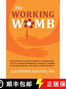 预订 The Working Womb: How proven placenta science can empower you to conquer pregnancy anguish, triu... [9780982373477]