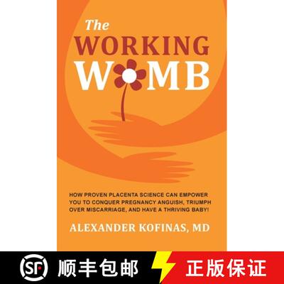 【3-4周达】THE WORKING WOMB: How proven placenta science can empower you to conquer pregnancy anguish... [9780982373477]