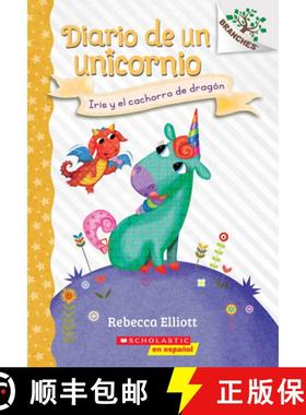 预订 Diario de Un Unicornio #2: Iris Y El Cachorro de Dragón (Bo and the Dragon-Pup): Un Libro de la... [9781338767520]