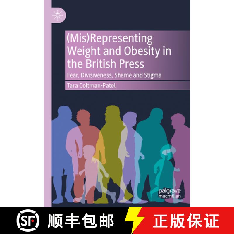 【3-4周达】(Mis)Representing Weight and Obesity in the British Press : Fear, Divisiveness, Shame and ... [9783031448539]