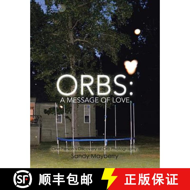 【3-4周达】Orbs: One Person's Discovery of Orb Photography. [9781504365840]