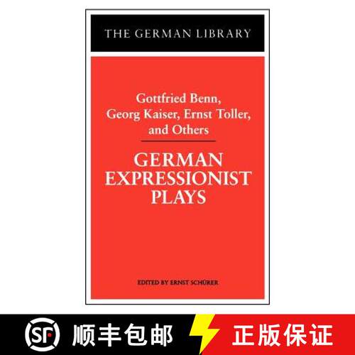 【3-4周达】German Expressionist Plays: Gottfried Benn, Georg Kaiser, Ernst Toller, and Others: Gottfr... [9780826409508]