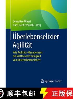 【3-4周达】Überlebenselixier Agilität: Wie Agilitäts-Management Die Wettbewerbsfähigkeit Von Unte... [9783658188962]