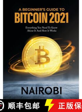 【3-4周达】A Beginner's Guide to Bitcoin 2021: Everything You Need To Know About It And How It Works [9791280762283]