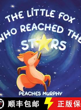 【3-4周达】The Little Fox Who Reached the Stars: An Enchanting Picture Book for Ages 4-8 [9781739628734]