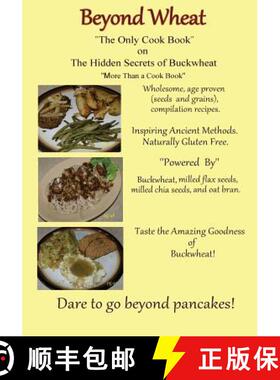 【3-4周达】Beyond Wheat The Only Cook Book on the Hidden Secrets of Buckwheat: The Only cook book on ... [9780692530535]