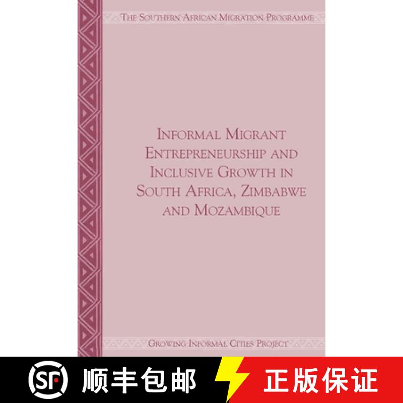 【2-3周达】Informal Migrant Entrepreneurship and Inclusive Growth in South Africa, Zimbabwe and Mozam... [9781920596101]